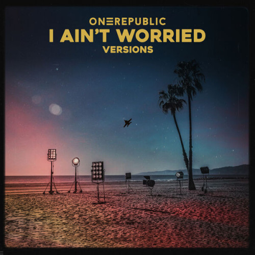 OneRepublic I Ain’t Worried