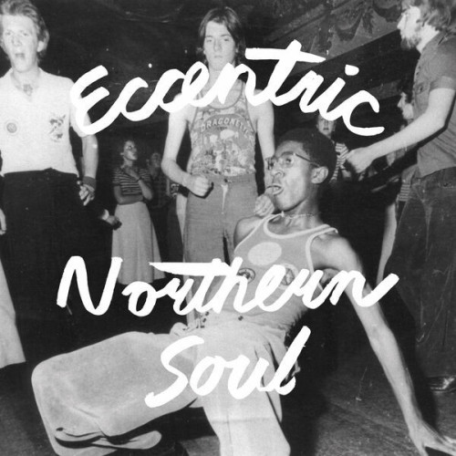 Out of Sights Eccentric Northern Soul