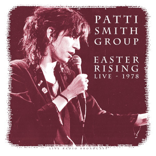 Patti Smith Group Easter Rising 1978 (Live) (2023)
