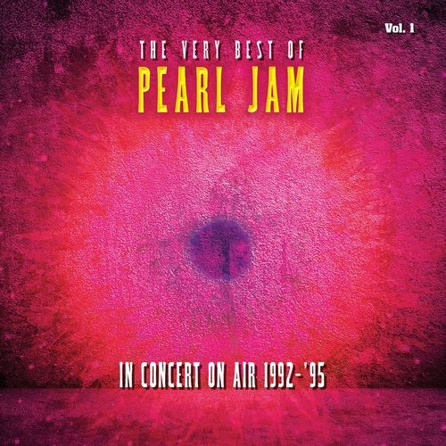 Pearl-Jam---The-Very-Best-Of-Pearl-Jam_-In-Concert-on-Air-1992---1995-Vol.-1-Live.jpg