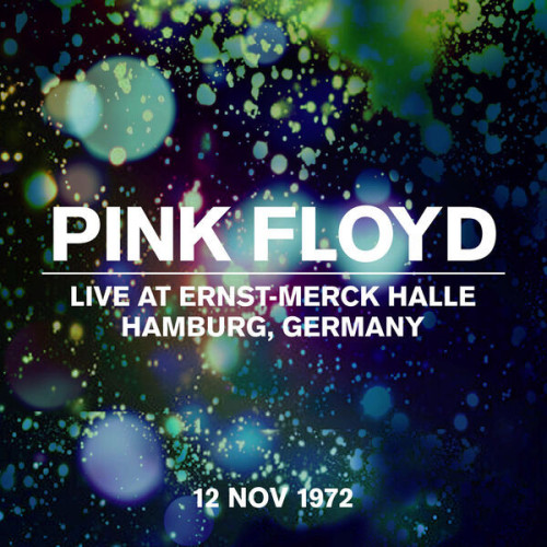 Pink Floyd Live at Ernst Merck Halle, Hamburg, Germany, 12 Nov 1972 (Live at Ernst Merck Halle, Hamb