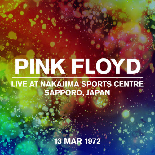 Pink Floyd Live at Nakajima Sports Centre, Sapporo, Japan, 13 Mar 1972 (Live At Nakajima Sports Cent