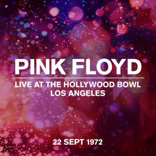 Pink Floyd Live at the Hollywood Bowl, Los Angeles, 22 Sept 1972 (Live At The Hollywood Bowl 22 Sept