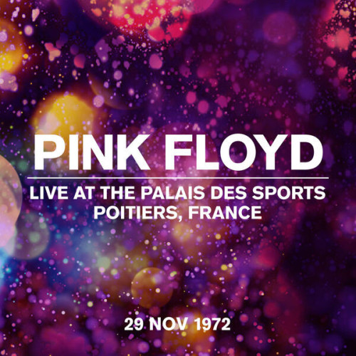 Pink Floyd Live at the Palais des Sports, Poitiers, France 29 Nov 1972