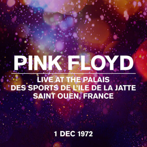 Pink Floyd Live at the Palais des Sports de L'Ile de la Jatte, Saint Ouen, France, 01 Dec 1972