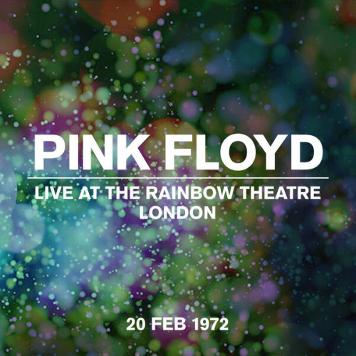 Pink Floyd Live at the Rainbow Theatre, London 20 Feb 1972 (Live At The Rainbow Theatre, London 20 F