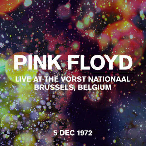Pink Floyd Live at the Vorst Nationaal, Brussels, Belgium, 5 Dec 1972