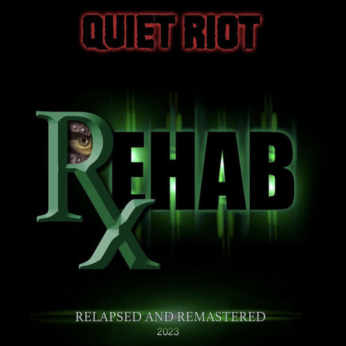 Quiet Riot Rehab Relapsed & Remastered (