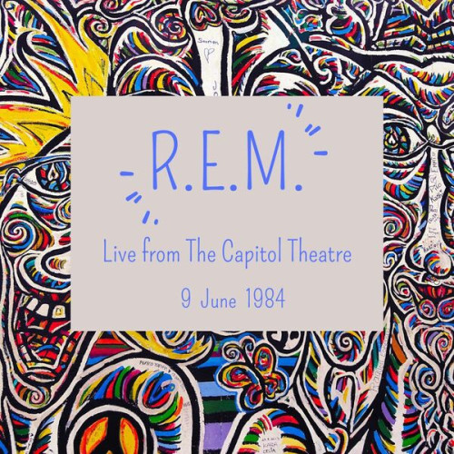 R.E.M. R.E.M. Live from The Capitol Theatre, 9 June 1984