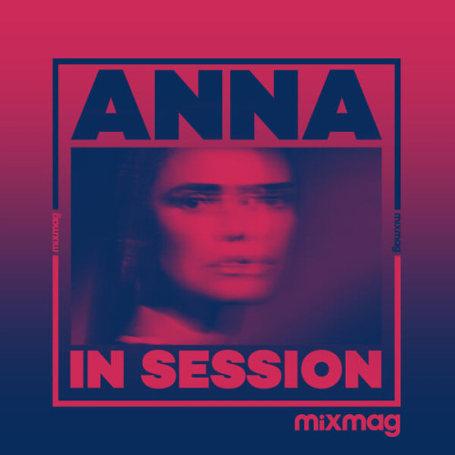 Raxon Mixmag Presents ANNA In Sessi