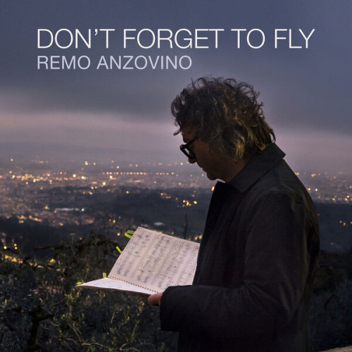 Remo Anzovino Don't Forget to Fly