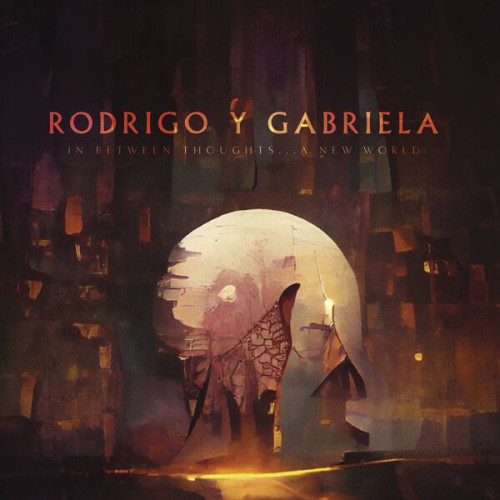 Rodrigo y Gabriela In Between Thoughts...A New Wo