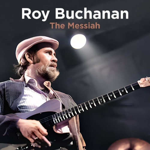 Roy Buchanan The Messiah (Live Remastered)