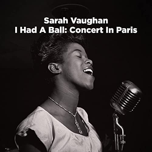 Sarah Vaughan - I Had a Ball Concert in Paris (Live) (2021) [24Bit-44.1kHz][FLAC][UTB]