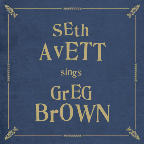 Seth Avett Seth Avett Sings Greg Brown