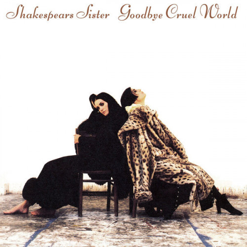 Shakespears Sister Goodbye Cruel World (Remastered & Expanded)
