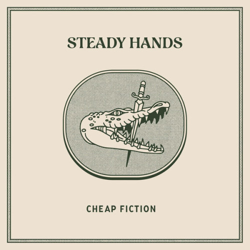 Steady Hands Cheap Fiction