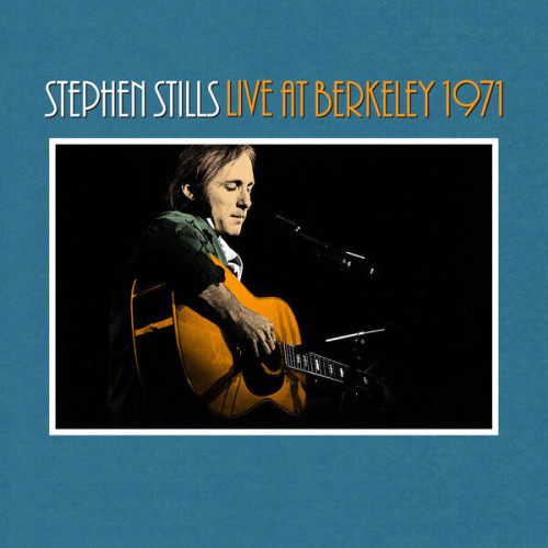 Stephen Stills Live at Berkeley 1971