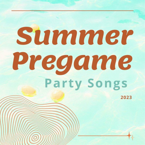 Summer Pregame Party Songs 202