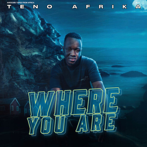 Teno Afrika Where You Are (+ Bonus) (2022) [16Bit 44.1kHz]