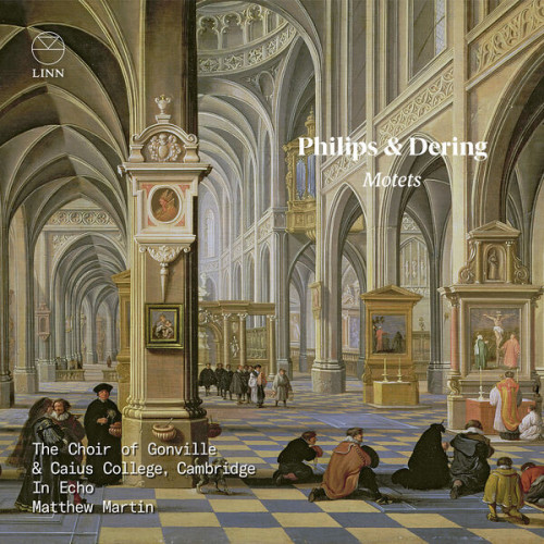 The Choir of Gonville & Caius Philips & Dering Motets