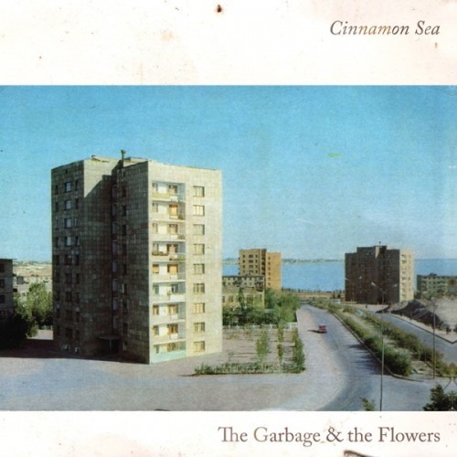 The Garbage & the Flowers Cinnamon Sea