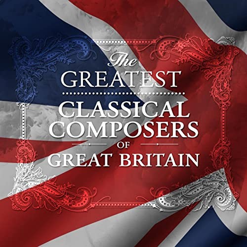 The Greatest Classical Composers of Great Britain (2021)[Mp3][320kbps][UTB]