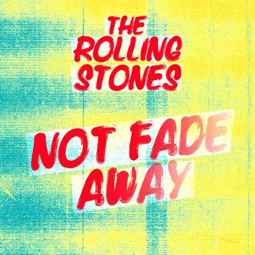 The-Rolling-Stones---Not-Fade-Away.jpg