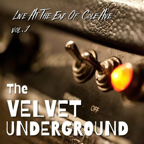 The Velvet Underground The Velvet Underground Live At The End Of Cole Ave vol 1 2022 Mp3 320kbps PMEDIA