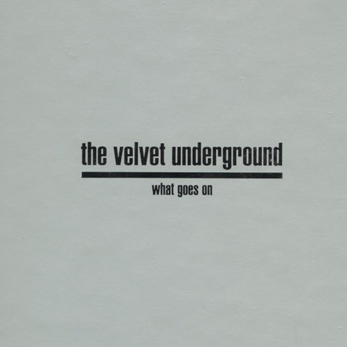 The Velvet Underground - What Goes On [3CD Limited Edition Box Set] (2021)[FLAC][UTB]
