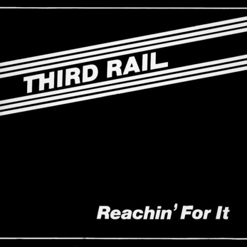 Third Rail Reachin' For It