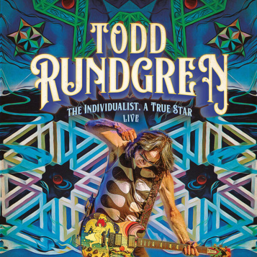 Todd Rundgren The Individualist, a True Star
