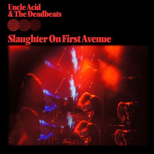 Uncle Acid & the Deadbeats Slaughter On First Avenue