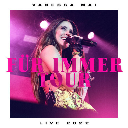 Vanessa Mai Für Immer Tour Live 2022 (2022) [24Bit 48kHz]