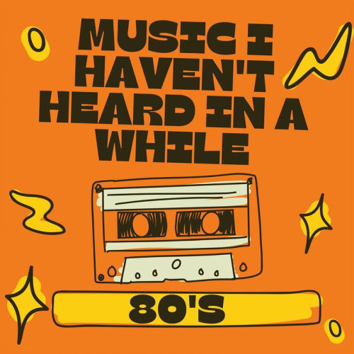 Various Artists 80's Music I Haven't Heard in a While