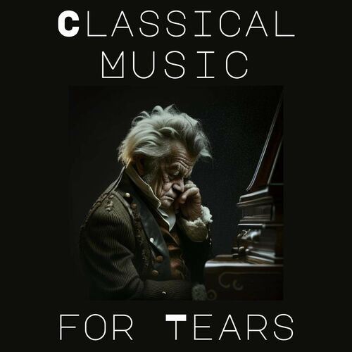 Classical Music for Tears (2023)[Mp3][UTB]