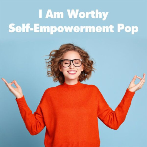 Various Artists I Am Worthy Self Empowerment Pop