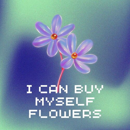 I Can Buy Myself Flowers (2023)[Mp3][UTB]