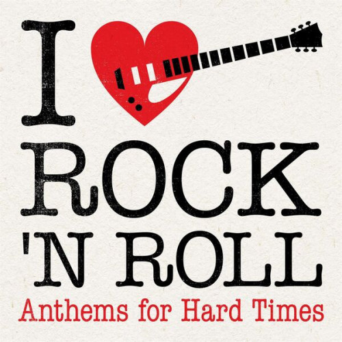 I Love Rock 'N' Roll Anthems for Hard Times (2023)[Mp3][UTB]