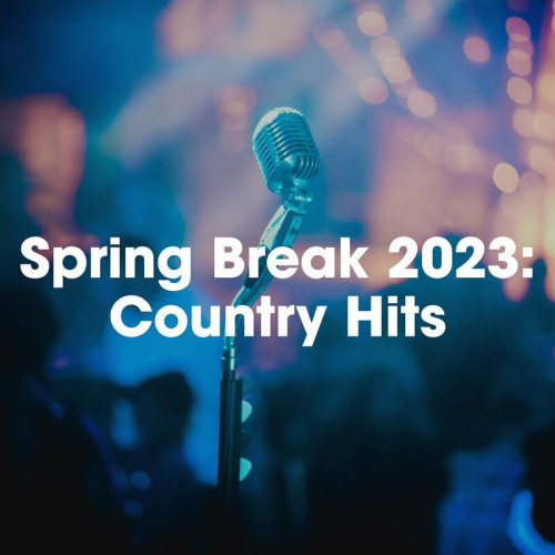 Various Artists Spring Break 2023 Country Hits