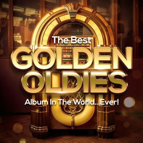 The Best Golden Oldies Album In The World...Ever! (2023)[FLAC][Uptobox][1fichier]
