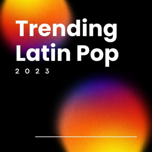 Various Artists Trending Latin Pop 2023