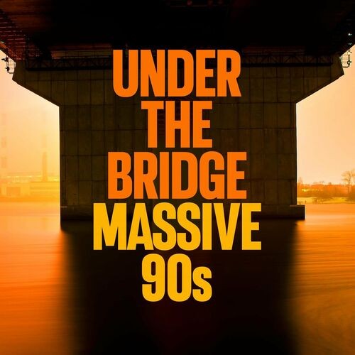 Under the Bridge - Massive 90s (2022)[16Bit-44.1kHz][FLAC][UTB]