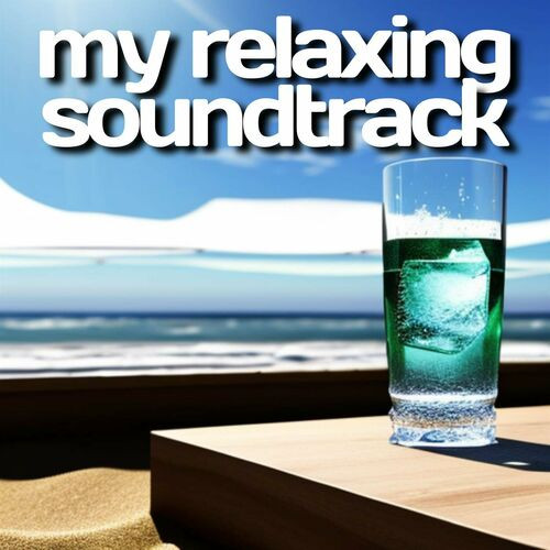 my relaxing soundtrack (2023)[Mp3][Mega]