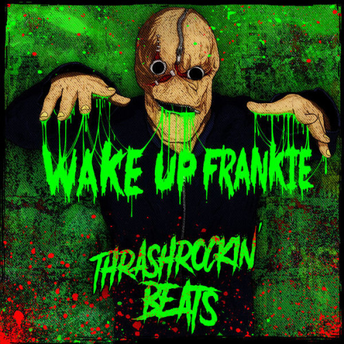 Wake up Frankie Thrashrockin' Beats