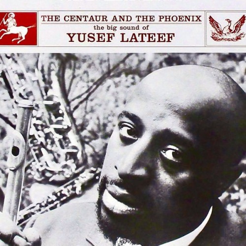 Yusef Lateef The Centaur And The Phoenix