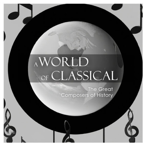 Ludwig van Beethoven - A World of Classical The Great Composers of History (2023)[Mp3]