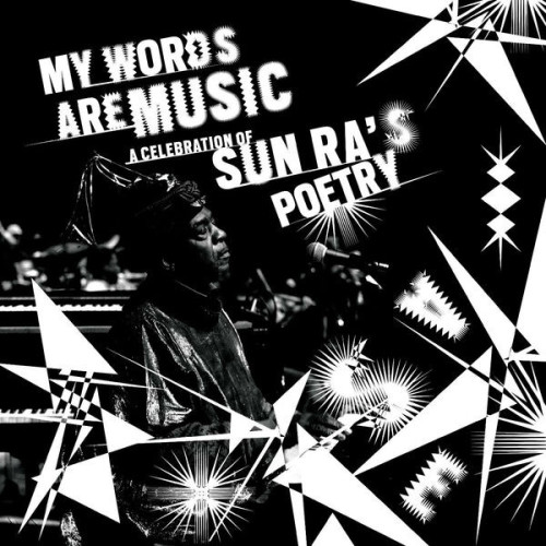 My Words Are Music: A Celebration of Sun Ra's Poetry