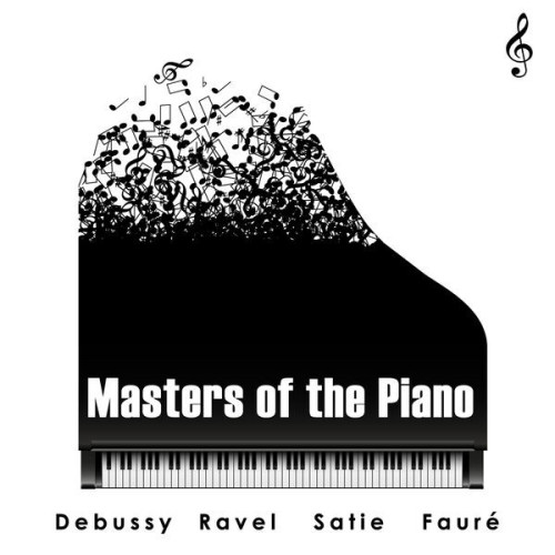 Debussy, Ravel, Satie, Fauré: Masters of the Piano