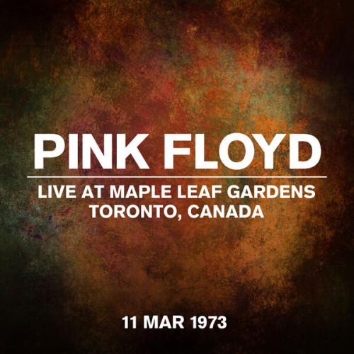 Live At Maple Leaf Gardens, Toronto, Canada, 11 March 1973 (Live At Maple Leaf Gardens, Toronto, Ca